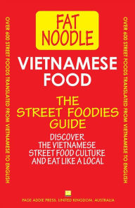 Title: Vietnamese Food. The Street Foodies Guide (Fat Noodle, #1), Author: Blanshard & Blanshard