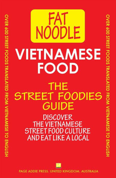 Vietnamese Food. The Street Foodies Guide (Fat Noodle, #1)