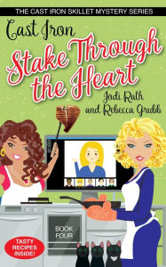 Title: Cast Iron Stake Through the Heart (The Cast Iron Skillet Mystery Series, #4), Author: Jodi Rath