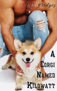 Title: A Corgi Named Kilowatt, Author: CC Bridges