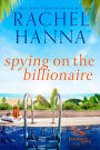 Spying On The Billionaire (January Cove Series, #10)