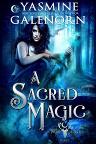 Title: A Sacred Magic (The Wild Hunt, #9), Author: Yasmine Galenorn