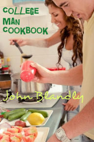 Title: College Man Cookbook (college cookbook), Author: John Blandly