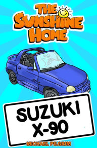 Title: Suzuki X-90 (The Sunshine Home, #2), Author: Michael Pilgrim