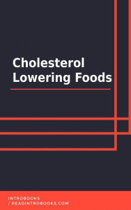 Title: Cholestrol Lowering Foods, Author: IntroBooks Team