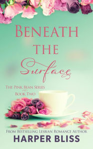 Title: Beneath the Surface (Pink Bean Series, #2), Author: Harper Bliss