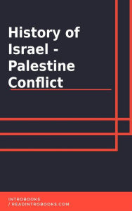 Title: History of Israel - Palestine Conflict, Author: IntroBooks Team