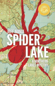 Title: Spider Lake: A Northern Lakes Mystery (John Cabrelli Northern Lakes Mysteries, #2), Author: Jeff Nania