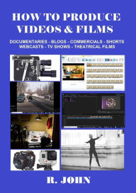 Title: How To Produce Videos & Films, Author: R. John