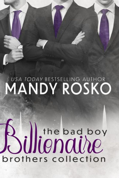 The Bad Boy Billionaire Brothers Collection