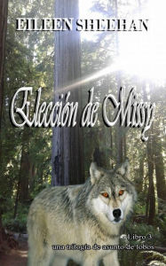 Title: Elección de Missy (una trilogía de asunto de lobo, #3), Author: Eileen Sheehan