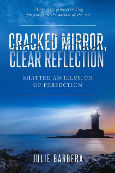 Cracked Mirror, Clear Reflection: Shatter an Illusion of Perfection