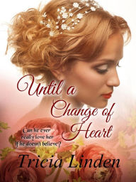 Title: Until A Change of Heart (A Jules Vanderzeit novel, #5), Author: Tricia Linden
