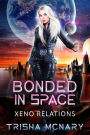 Bonded in Space (Xeno Relations, #3)