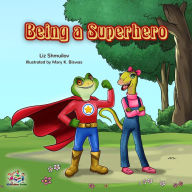 Title: Being a Superhero (I Love to...), Author: Liz Shmuilov