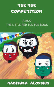 Title: Tuk Tuk Competition (Roo The Little Red Tuk Tuk, #2), Author: Nadishka Aloysius