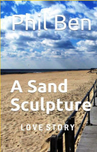 Title: A Sand Sculpture, Author: Phil Ben