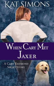 Title: When Cary Met Jaxer (Cary Redmond Short Stories), Author: Kat Simons