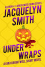 Under Wraps: A Kira Brightwell Short Novel (Kira Brightwell Quick Cases)