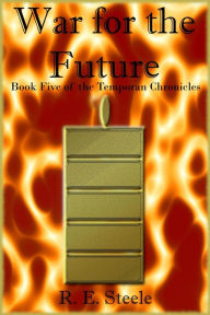 Title: War for the Future (The Temporan Chronicles, #5), Author: R. E. Steele