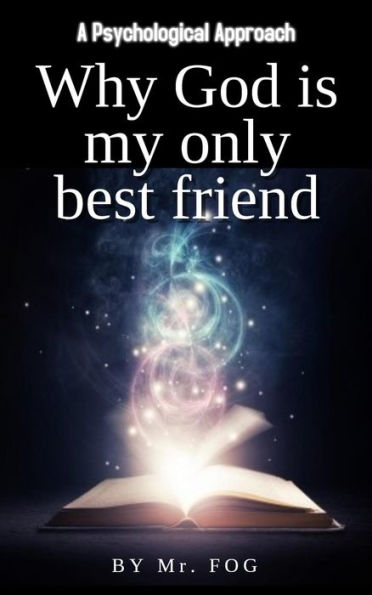 Why God Is My Only Best Friend