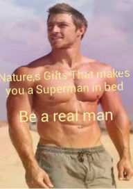 Title: Nature's Gifts That Makes You a Superman in Bed, Author: Canice Ozoemena