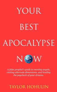 Title: Your Best Apocalypse Now, Author: Taylor Hohulin