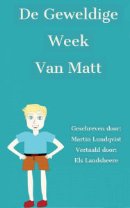 Title: De geweldige week van Matt, Author: Martin Lundqvist