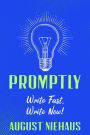 Promptly: Write Fast, Write Now!