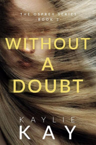 Title: Without a Doubt (The Osprey Series, #3), Author: Kaylie Kay