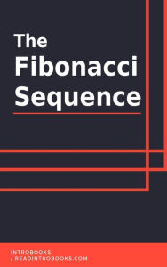 Title: The Fibonacci Sequence, Author: IntroBooks Team
