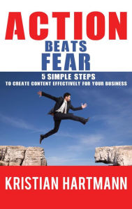 Title: Action Beats Fear, Author: Kristian Hartmann