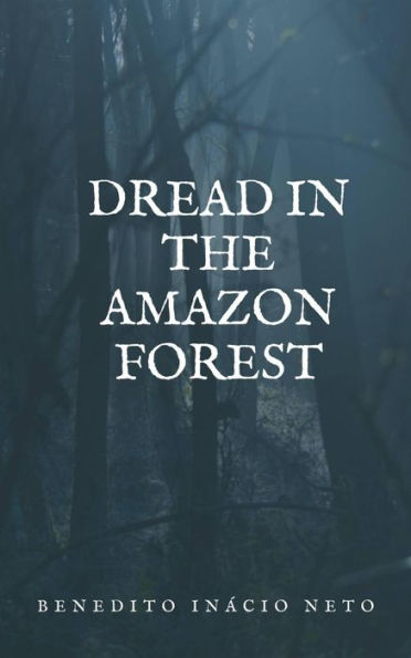 Dread in the Amazon Forest