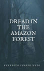 Dread in the Amazon Forest