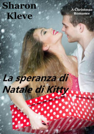 Title: La speranza di Natale di Kitty, Author: Sharon Kleve