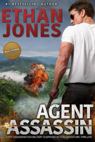 Title: Agent Assassin - A Max Thorne Spy Thriller, Author: Ethan Jones