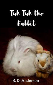 Title: Tuk-Tuk the Rabbit, Author: S.D. Anderson