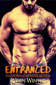 Title: Entranced (Monster Erotica), Author: Wren Winter