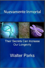 Title: Nuevamente Inmortal, Author: Walter Parks