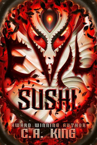 Title: Evil Sushi, Author: C.A. King