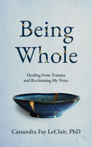 Title: Being Whole, Author: Cassandra LeClair