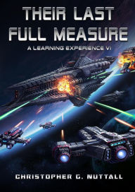 Title: Their Last Full Measure (A Learning Experience Series #6), Author: Christopher G. Nuttall