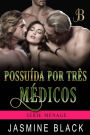 Possuída por Três Médicos (Ménage, #3)