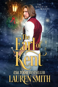 Title: The Earl of Kent (The League of Rogues, #11), Author: Lauren Smith