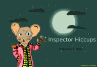 Title: Inspector Hiccups (Mysteries with Inspector Hiccups, #1), Author: Si Baker