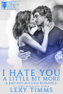 I Hate You A Little Bit More (A Bad Boy Bullied Romance, #3)