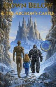 Title: Down Below and the Archon's Castle (A Couple Through Time, #1), Author: Michael A. Susko