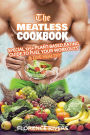 The Meatless Cookbook: Special 125+ Plant-Based Eating Guide to Fuel Your Workouts & Live Healthy