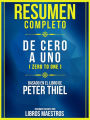 Resumen Completo: De Cero A Uno (Zero To One) - Basado En El Libro De Peter Thiel