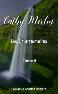 Title: Cathy Merlin - 8. Les Shamanelfes, Author: Cristina Rebiere